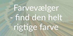 Farvevælger - find den helt rigtige farve til malingen